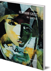 Robin Jackson; Foreword by Jennifer Melville - Hermann Gross: Art and Soul