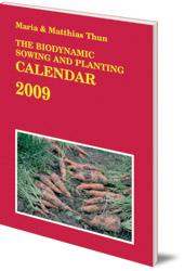 Maria Thun and Matthias Thun - The Biodynamic Sowing and Planting Calendar: 2009