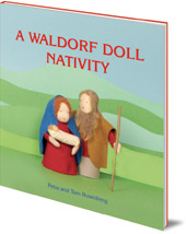 Petra Rosenberg and Tom Rosenberg - A Waldorf Doll Nativity