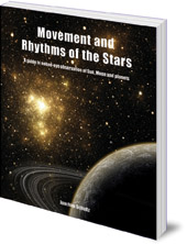 Joachim Schultz; Translated by John Meeks - Movement and Rhythms of the Stars: A Guide to Naked-Eye Observation of Sun, Moon and Planets