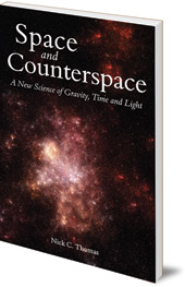 Nick C. Thomas - Space and Counterspace: A New Science of Gravity, Time and Light