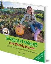 Ivor Santer - Green Fingers and Muddy Boots: A Year in the Garden for Children and Families