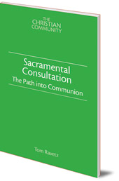 Tom Ravetz - Sacramental Consultation: The Path into Communion