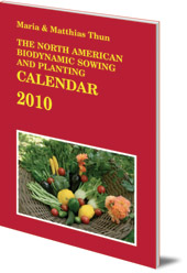 Maria Thun and Matthias Thun - The North American Biodynamic Sowing and Planting Calendar: 2010