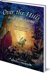 Illustrated by Daniela Drescher; Edited by Els Boekelaar and Ineke Verschuren - Over the Hills and Far Away: Stories of Dwarfs, Fairies, Gnomes and Elves From Around Europe