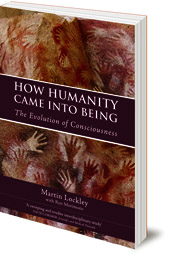 Martin Lockley and Ryo Morimoto - How Humanity Came Into Being: The Evolution of Consciousness