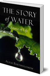 Alick Bartholomew - The Story of Water: Source of Life