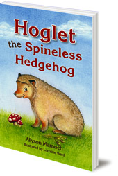 Allyson Marnoch; Illustrated by Lorraine Ward - Hoglet the Spineless Hedgehog