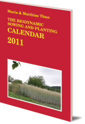 Maria Thun and Matthias Thun - The Biodynamic Sowing and Planting Calendar: 2011