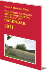 Maria Thun and Matthias Thun - The North American Biodynamic Sowing and Planting Calendar: 2011