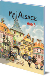 Hansi; Translated by C. J. Moore - My Alsace