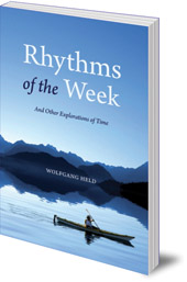 Wolfgang Held; Translated by Matthew Barton - Rhythms of the Week: And Other Explorations of Time