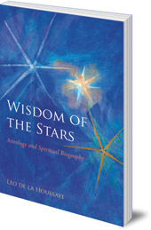 Leo de la Houssaye - Wisdom of the Stars: Astrology and Spiritual Biography