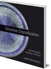 Christian Marcel; Translated by C. J. Moore - Sensitive Crystallization: Visualizing the Qualities of Wines