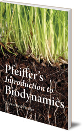 Ehrenfried E. Pfeiffer - Pfeiffer's Introduction to Biodynamics