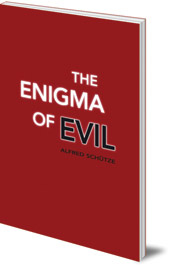 Alfred Schütze; Translated by Eva Lauterbach - The Enigma of Evil
