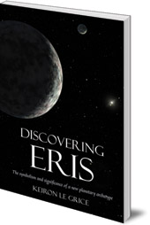 Keiron Le Grice - Discovering Eris: The Symbolism and Significance of a New Planetary Archetype
