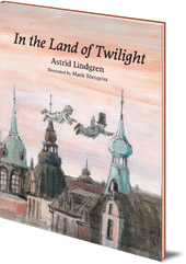 Astrid Lindgren; Illustrated by Marit Törnqvist; Translated by Polly Lawson - In the Land of Twilight