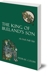 Padraic Colum; Illustrated by Willy Pogany - The King of Ireland's Son: An Irish Folk Tale
