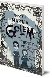 Alette J. Willis - How to Make a Golem (and Terrify People)