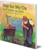 Isabel Wyatt - Hay for My Ox and Other Stories: A First Reading Book for Waldorf Schools