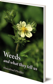 Ehrenfried E. Pfeiffer - Weeds and What They Tell Us