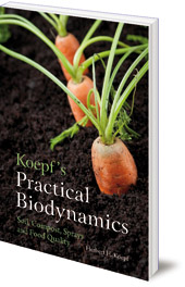 Herbert H. Koepf - Koepf's Practical Biodynamics: Soil, Compost, Sprays and Food Quality