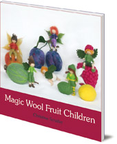 Christine Schäfer; Translated by Anna Cardwell - Magic Wool Fruit Children