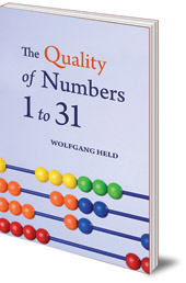 Wolfgang Held; Translated by Matthew Barton - The Quality of Numbers One to Thirty-one