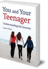 Jeanne Meijs; Translated by Philip Mees - You and Your Teenager: Understanding the Journey