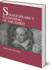 Margaret Bennell; Edited by Isabel Wyatt - Shakespeare's Flowering of the Spirit