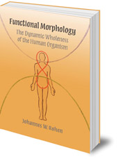 Johannes W. Rohen - Functional Morphology: The Dynamic Wholeness of the Human Organism