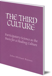 John Michael Barnes - The Third Culture: Participatory Science as the Basis for a Healing Culture