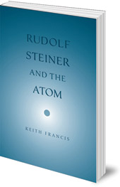 Keith Francis - Rudolf Steiner and the Atom