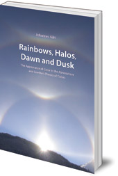 Johannes Kühl - Rainbows, Halos, Dawn and Dusk: The Appearance of Color in the Atmosphere and Goethe's Theory of Colors