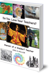 Eric G. Müller - Do You Love Your Teachers?: Memoir of a Waldorf Teacher