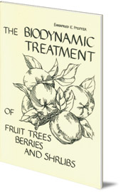 Ehrenfried E. Pfeiffer - The Biodynamic Treatment of Fruit Trees, Berries and Shrubs