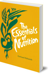 Gerhard Schmidt; Translated by William M. Riggins - The Essentials of Nutrition