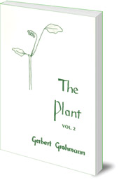 Gerbert Grohmann; Translated by Katherine Castelliz and Barbara Saunders-Davies - The Plant: Volume II: Flowering Plants