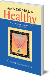 Georg Kühlewind; Translated by Michael Lipson - From Normal to Healthy: Paths to the Liberation of Consciousness