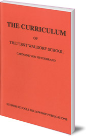 Caroline von Heydebrand; Translated by Eileen M. Hutchins - The Curriculum of the First Waldorf School