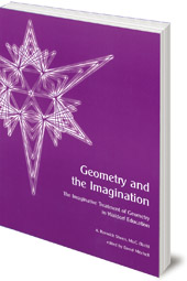 A. Renwick Sheen - Geometry and the Imagination: The Imaginative Treatment of Geometry in Waldorf Education
