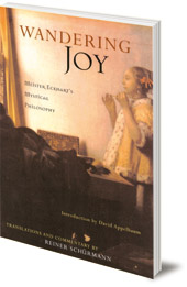Edited by Reiner Schurmann - Wandering Joy: Meister Eckhart's Mystical Philosophy