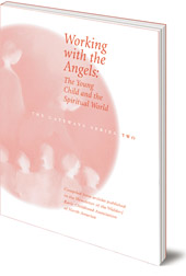 Edited by Susan Howard - Working with the Angels: The Young Child and the Spiritual World