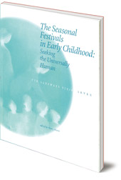 Edited by Nancy Foster - The Seasonal Festivals in Early Childhood: Seeking the Universally Human
