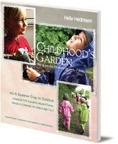 Helle Heckmann; Translated by Tine Schmidt - Childhood's Garden: Shaping Everyday Life Around the Needs of Young Children