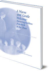 Edited by Trice Atchison and Margaret Ris - A Warm and Gentle Welcome: Nurturing Children from Birth to Age Three