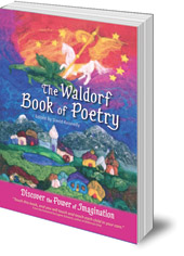 Edited by David Kennedy - The Waldorf Book of Poetry: Discover the Power of Imagination