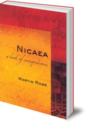 Martin Rowe - Nicaea: A Book of Correspondences