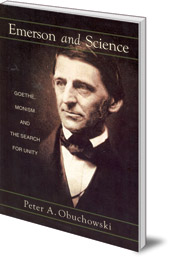 Peter A. Obuchowski - Emerson and Science: Goethe, Monism and the Search for Unity